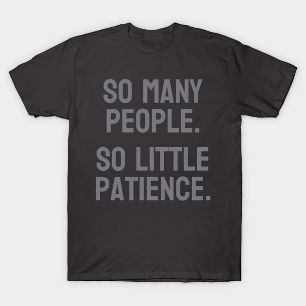 So many people. So little patience. T-Shirt by MrPila